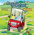 E-Book (epub) Our Golf Cart A Reiman Boys Adventure von Penny Brown Reiman, Ayden And Colton Reiman
