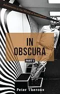 E-Book (epub) In Obscura Part I: Adventures in the World of Intelligence von Peter Theroux