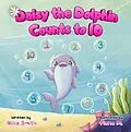 E-Book (epub) Daisy the Dolphin Counts to 10 von Alicia Smith, Fiona M.