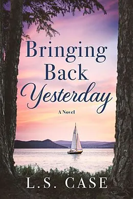 E-Book (epub) Bringing Back Yesterday von L. S. Case