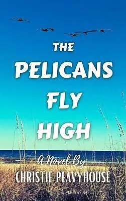 E-Book (epub) The Pelicans Fly High von Christie Peavyhouse