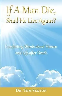 E-Book (epub) If A Man Die, Shall He Live Again? von Tom Sexton