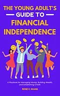 E-Book (epub) The Young Adult's Guide to Financial Independence von Rose C. Wang
