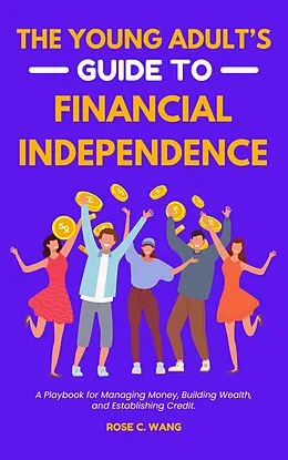 E-Book (epub) The Young Adult's Guide to Financial Independence von Rose C. Wang