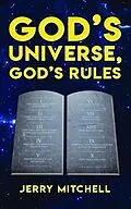 E-Book (epub) GOD'S UNIVERSE, GOD'S RULES von Jerry Mitchell