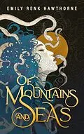 E-Book (epub) Of Mountains And Seas von Emily Renk Hawthorne