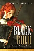 E-Book (epub) Black Gold (A Detective Mathieu mystery, #4) von Michael L. Nicholas