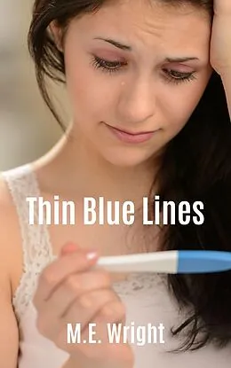 E-Book (epub) Thin Blue Lines (The Unborn Child Protection Act, #0) von M. E. Wright