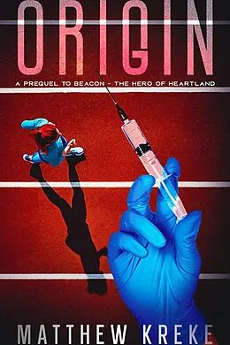 E-Book (epub) Origin: A Prequel to Beacon - The Hero of Heartland von Matthew Kreke