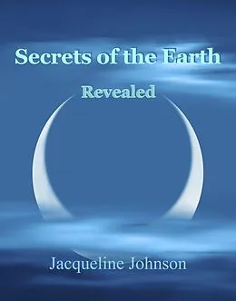 E-Book (epub) Secrets of the Earth Revealed von Jacqueline Johnson