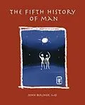 E-Book (epub) The Fifth History of Man von Md Bershof