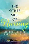 E-Book (epub) The Other Side of Nursing: Lessons I Learned from My Patients von Mary Paula Fisher