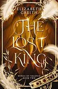 E-Book (epub) The Lost King: Wings of Valenia Book Two von Elizabeth Creith