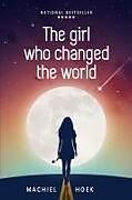 Kartonierter Einband The Girl Who Changed the World von Machiel Hoek