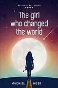 Kartonierter Einband The Girl Who Changed the World von Machiel Hoek