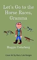 E-Book (epub) Let's Go to the Horse Races, Gramma von Maggie Cedarberg