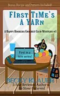 E-Book (epub) First Time's a Yarn (Happy Hookers Crochet Club, #1) von Becky Klauer
