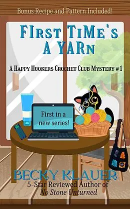 E-Book (epub) First Time's a Yarn (Happy Hookers Crochet Club, #1) von Becky Klauer
