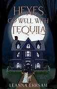 Kartonierter Einband Hexes Go Well with Tequila von Leanna Ehrsam