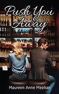 E-Book (epub) Push You Away von Maureen Anne Meehan
