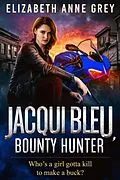 E-Book (epub) Jacqui Bleu, Bounty Hunter von Elizabeth Anne Grey