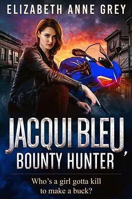 E-Book (epub) Jacqui Bleu, Bounty Hunter von Elizabeth Anne Grey