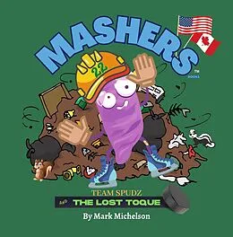 E-Book (epub) Team Spudz And The Lost Toque: Mashers' Books (The Team Spudz Series) von Mashers' Books, Mark Michelson, Brenda Michelson