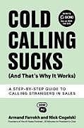 Couverture cartonnée Cold Calling Sucks (And That's Why It Works) de Armand Farrokh, Nick Cegelski