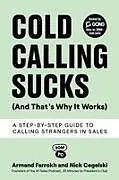 Kartonierter Einband Cold Calling Sucks (And That's Why It Works) von Armand Farrokh, Nick Cegelski