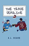 E-Book (epub) The Trade Deadline von A. L. Heard