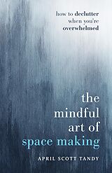 eBook (epub) The Mindful Art of Space Making de April Scott Tandy