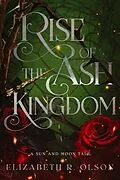 E-Book (epub) Rise of the Ash Kingdom von Elizabeth R. Olson