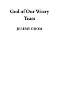 ePUB God of Our Weary Years von Jeremy Odom