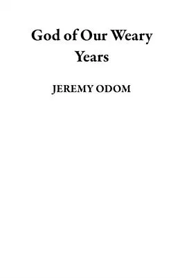 ePUB God of Our Weary Years von Jeremy Odom
