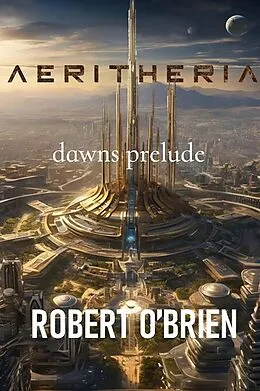 E-Book (epub) Aeritheria: Dawns Prelude von Robert O'Brien