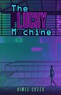 E-Book (epub) The Lucky Machine von Aimee Cozza
