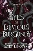 Kartonierter Einband Eyes of Devious Burgundy von Lacey Lehotzky