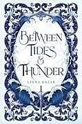 Kartonierter Einband Between Tides & Thunder von Leena Kazak