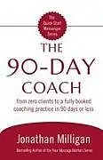 Kartonierter Einband The 90-Day Coach von Jonathan Milligan