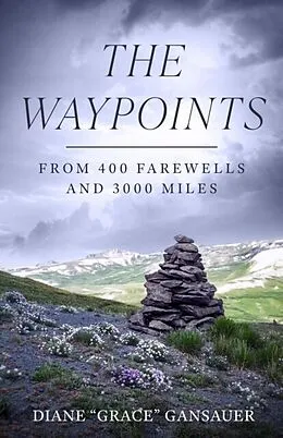 E-Book (epub) Waypoints: From 400 Farewells and 3,000 Miles von Diane Gansauer