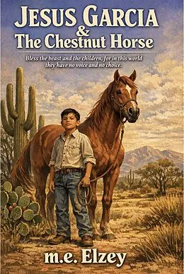 E-Book (epub) Jesus Garcia & The Chestnut Horse von M. E. Elzey