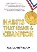 Kartonierter Einband (Kt) Habits That Make A Champion von Allistair McCaw