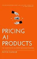 E-Book (epub) Pricing AI Products: The Monetization Playbook for Startup Founders von Nitin Kumar