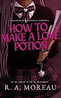 E-Book (epub) How to Make a Love Potion von R. A. Moreau