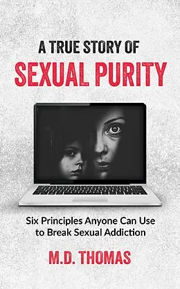 E-Book (epub) A True Story of Sexual Purity von M.D. Thomas