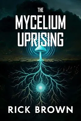 E-Book (epub) The Mycelium Uprising von Rick Brown