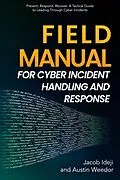 E-Book (epub) Field Manual for Cyber Incident Handling and Response von Austin Weedor, Jacob Ideji