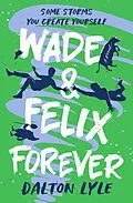 E-Book (epub) Wade & Felix Forever von Dalton Lyle