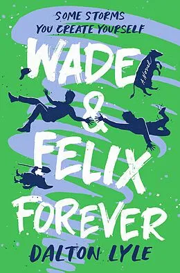 E-Book (epub) Wade & Felix Forever von Dalton Lyle