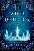 Kartonierter Einband (Kt) The Witch Collector von Charissa Weaks